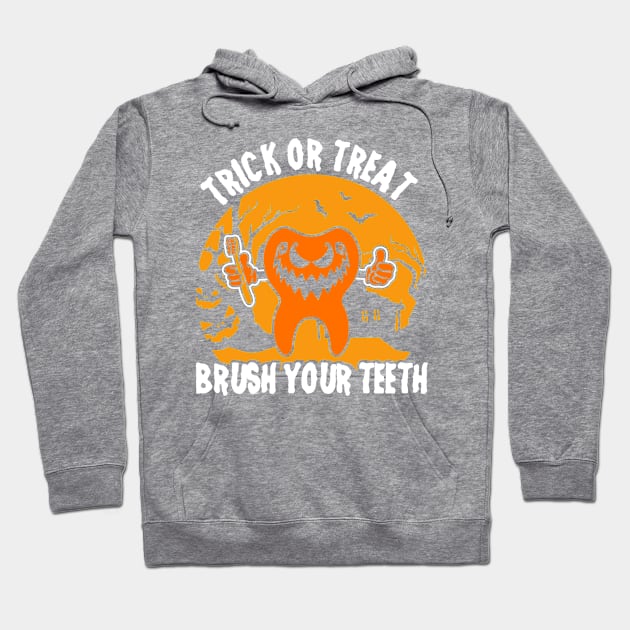 Trick Or Treat Brush Your Teeth Dentist Halloween Costume Hoodie by Toeffishirts